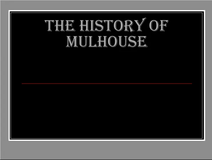 The Story of Mulhouse: From its Creation to its Union with France