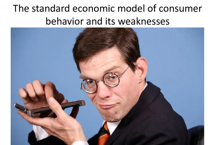 Weaknesses of the standard economic model in consumer behavior