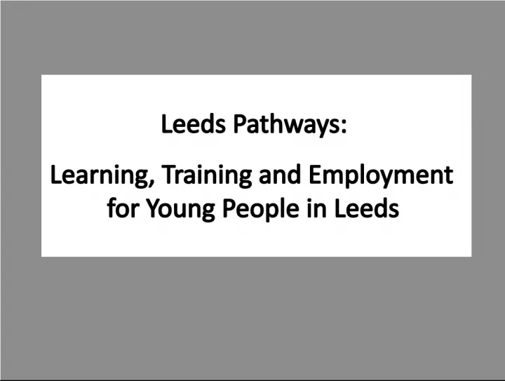 Leeds Pathways: Helping Young People in Leeds Navigate Learning, Training, and Employment