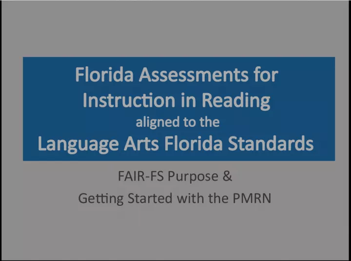 Florida Assessments for Instruction in Reading: Getting Started with PMRN