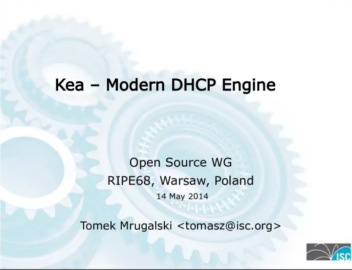 Kea Modern DHCP Engine and Its Primary Author, Tomek Mrugalski