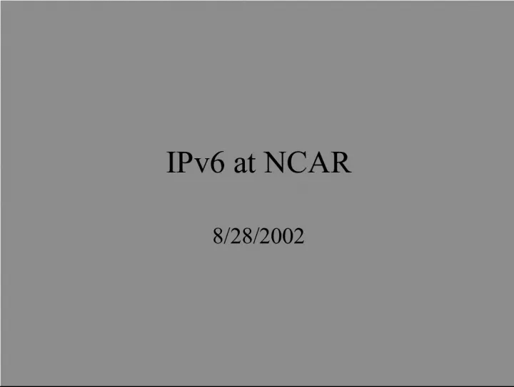 Getting Ready for IPv6 at NCAR