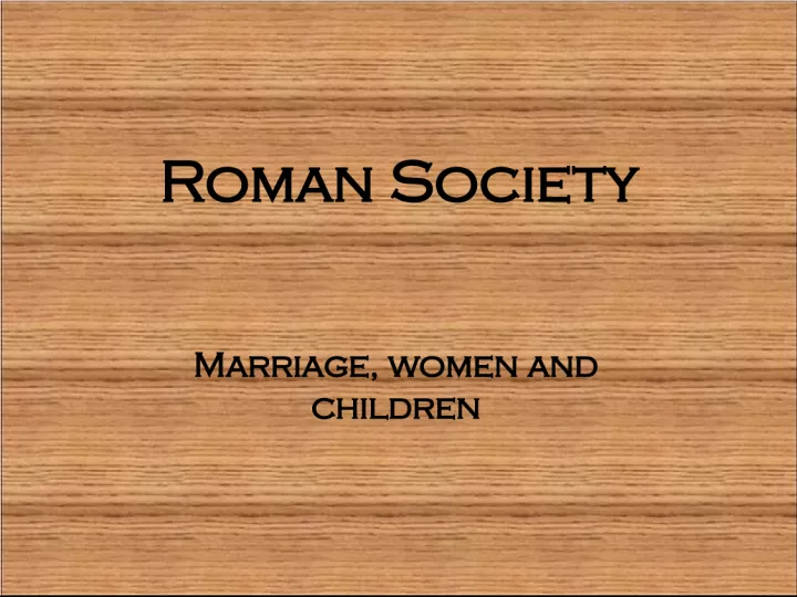 Marriage and Divorce in Roman Society