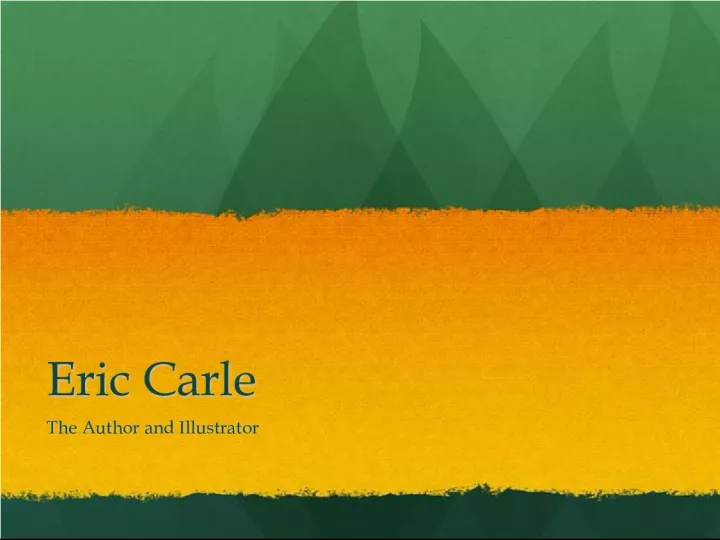 Eric Carle: The Author and Illustrator of Children's Books