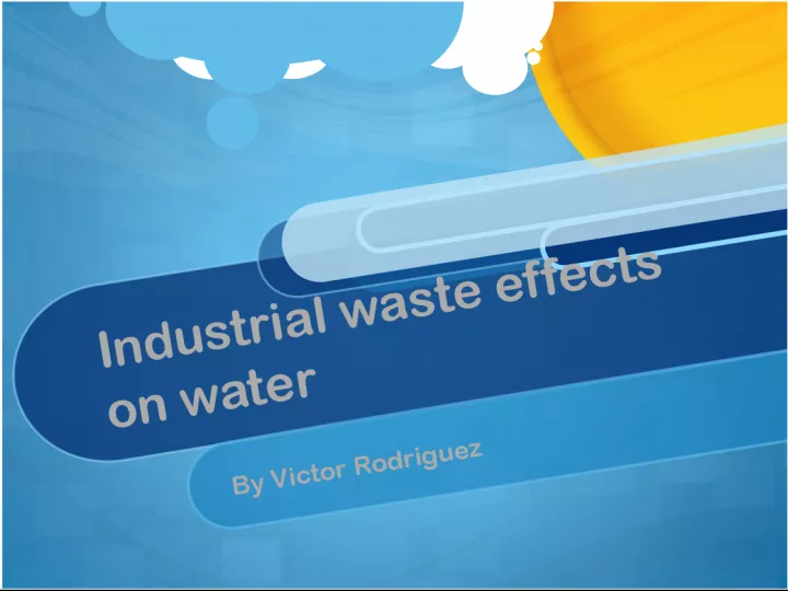Industrial Waste and its Effects on Water