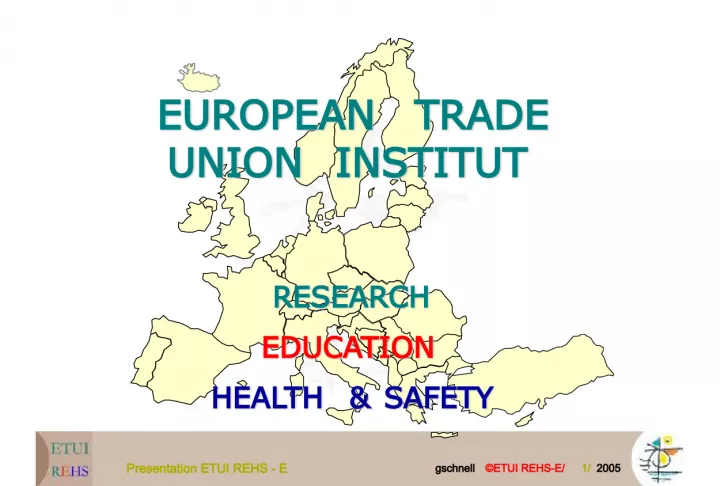Presentation of ETUI REHS-E and its Affiliated Organizations