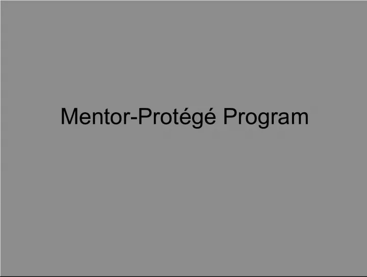 Mentor Protege Program for enhancing capabilities of protégé firms