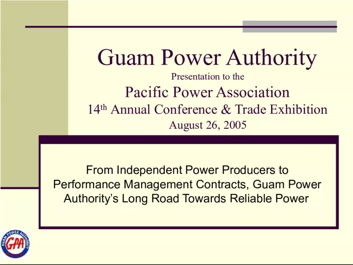 Guam Power Authority's Long Road Towards Reliable Power: A Presentation to the Pacific Power Association