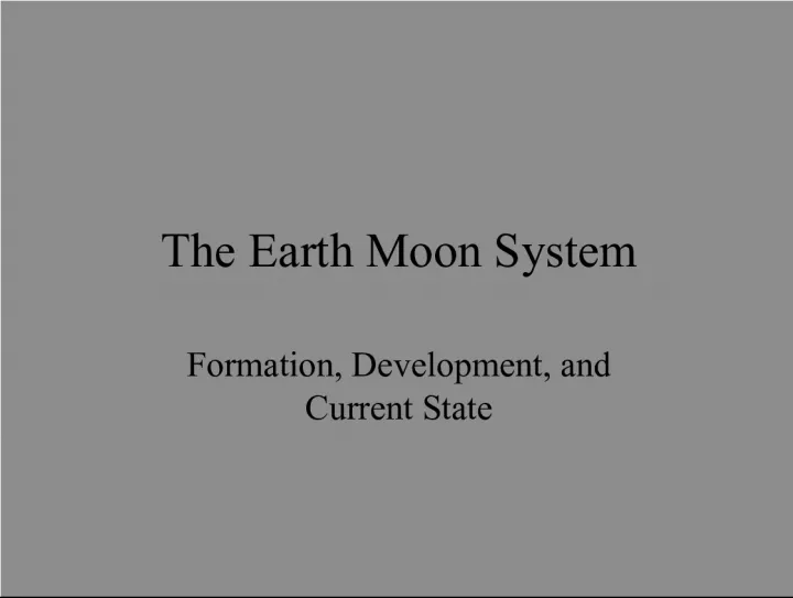 The Evolution of Our Understanding: From Earth's Age to the Earth-Moon System
