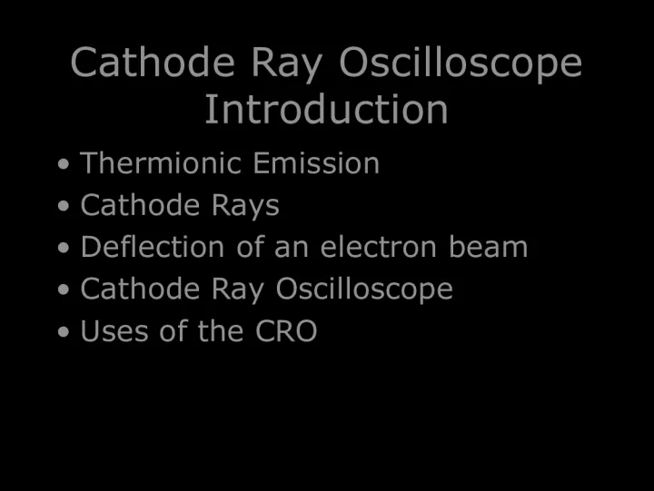Introduction to Cathode Ray Oscilloscope and Thermionic Emission