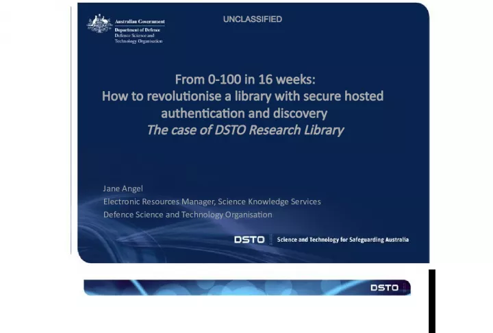 Revolutionising a Library with Secure Hosted Authentication and Discovery: A Case Study of DSTO Research Library