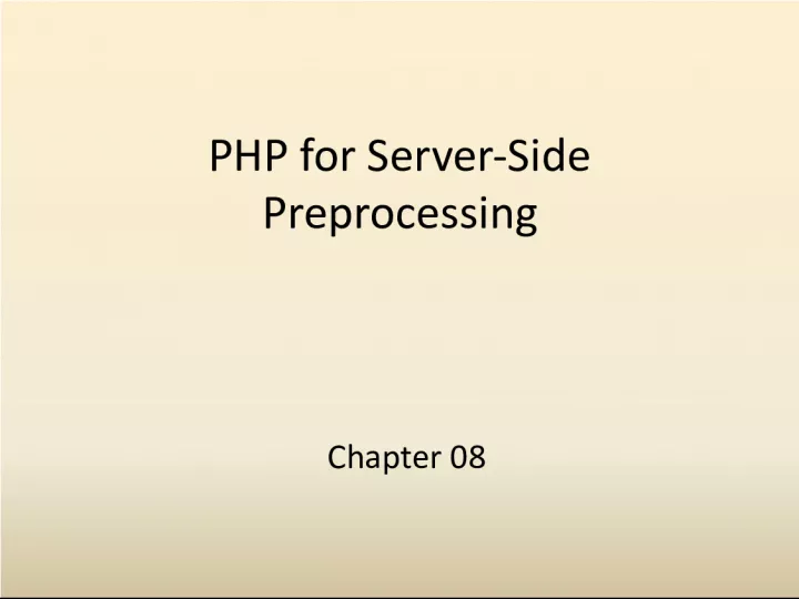 PHP for Server Side Preprocessing Chapter 08: Overview and Objectives