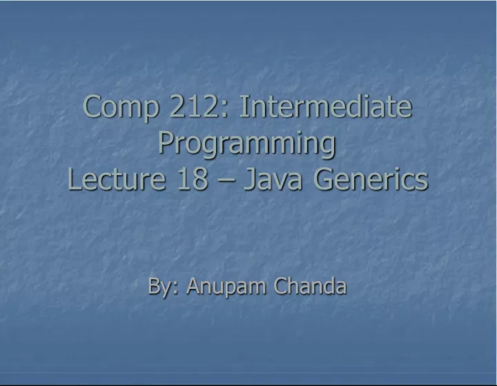 Comp 212 Lecture 18: Java Generics