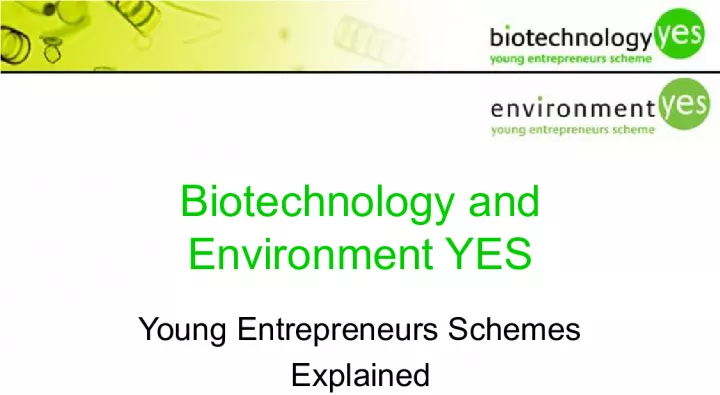 Biotechnology and Environment YES Young Entrepreneurs Schemes Explained