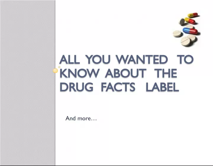 All You Wanted to Know about the Drug Facts Label