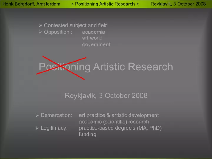 Positioning and Questioning Artistic Research: Examining Contested Subjects, Opposition, and Legitimacy